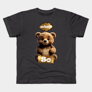 Cute Sarcasm Teddy Bear 'So What' Kids T-Shirt